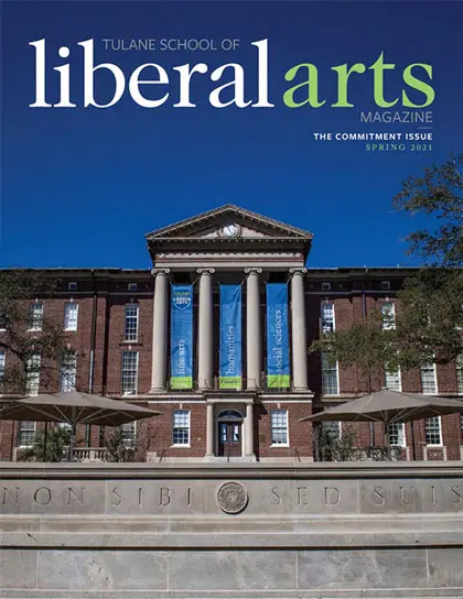 Tulane School of Liberal Arts Magazine, Spring 2021
