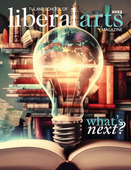 Tulane School of Liberal Arts Magazine, Fall 2023